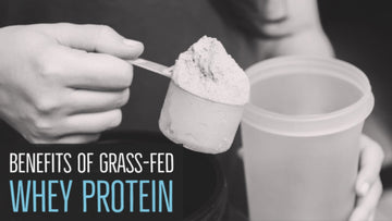 The benefits of grass-fed Whey protein